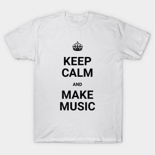 Keep Calm And Make Music T-Shirt